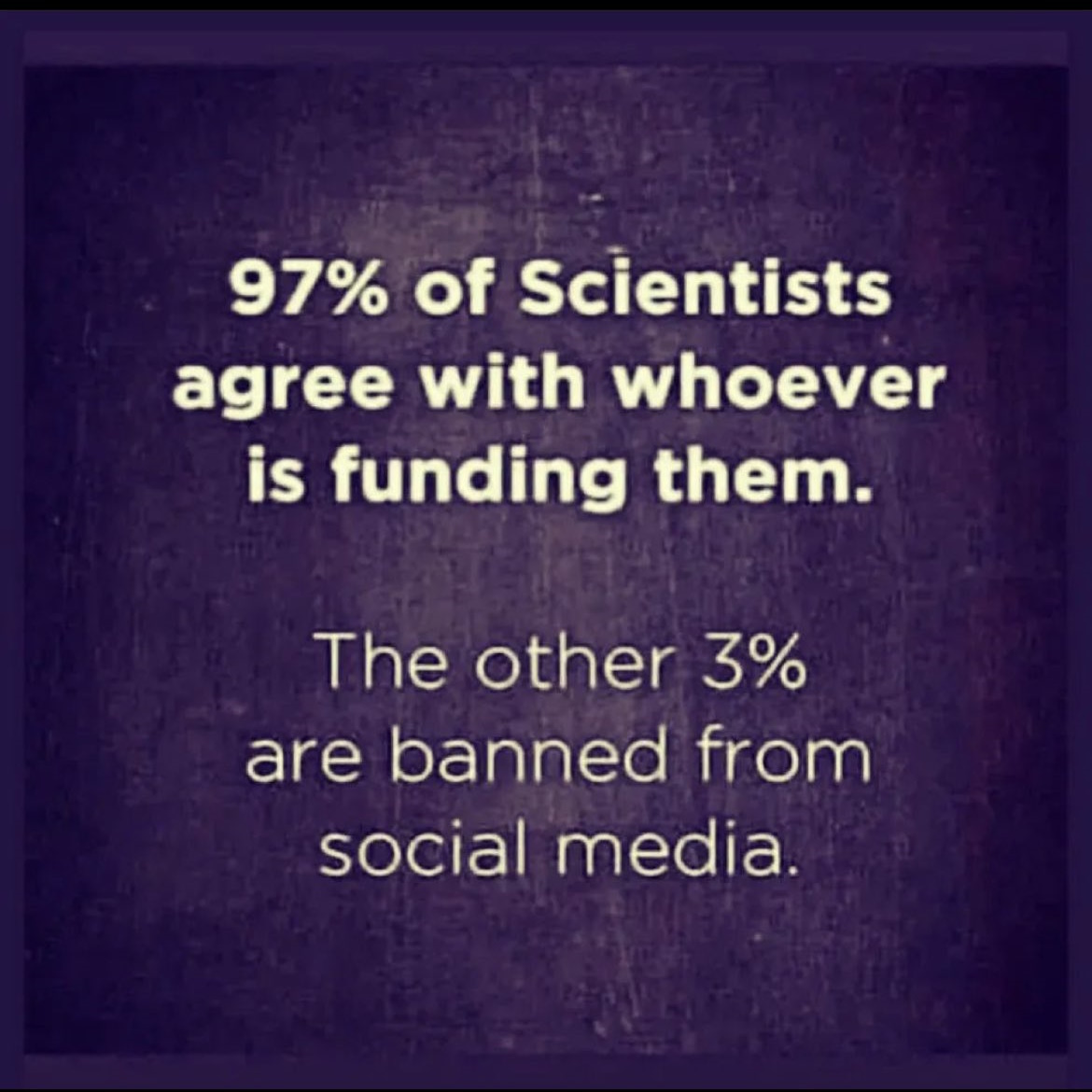 Scientists agree with whoever is funding them...